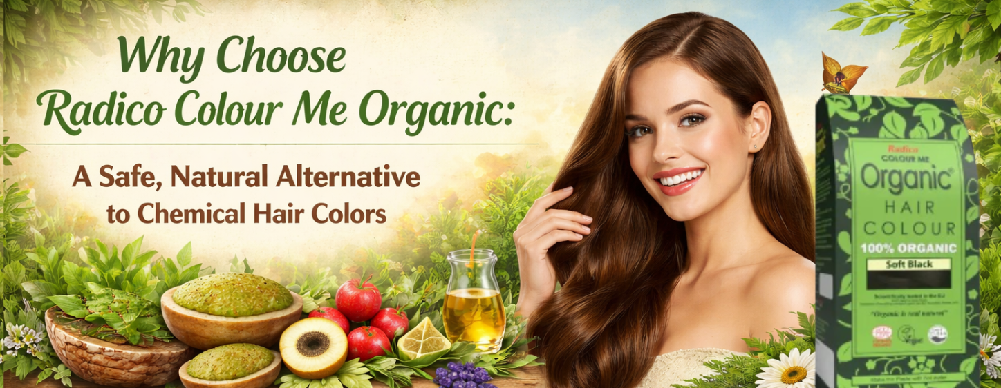 Why Choose Radico Colour Me Organic: A Safe, Natural Alternative to Chemical Hair Dyes